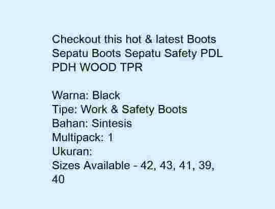 Sepatu Boots Sepatu Safety PDL PDH WOOD TPR 
BISA BAYAR DI TEMPAT 
Wa_0-8-5-7-9-7-8-8-6-9-1-2 

Warna: Black
Tipe: Work & Safety Boots
Bahan: Sintesis
Multipack: 1
Ukuran:
Ukuran Tersedia – 39, 40, 41, 42, 43
