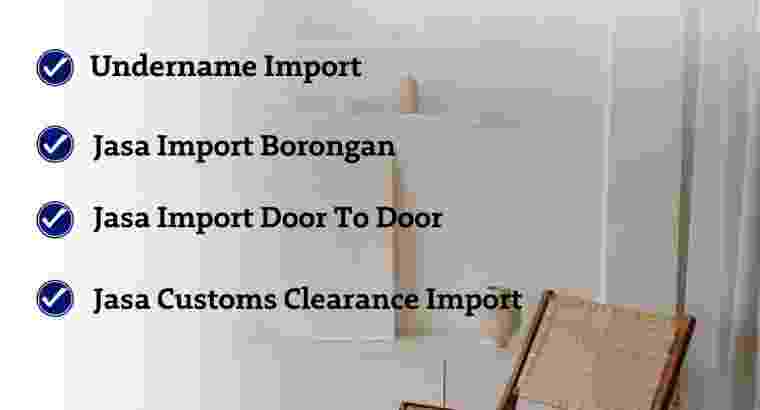 Jasa Import Furniture | Jasa Import Full Kontainer