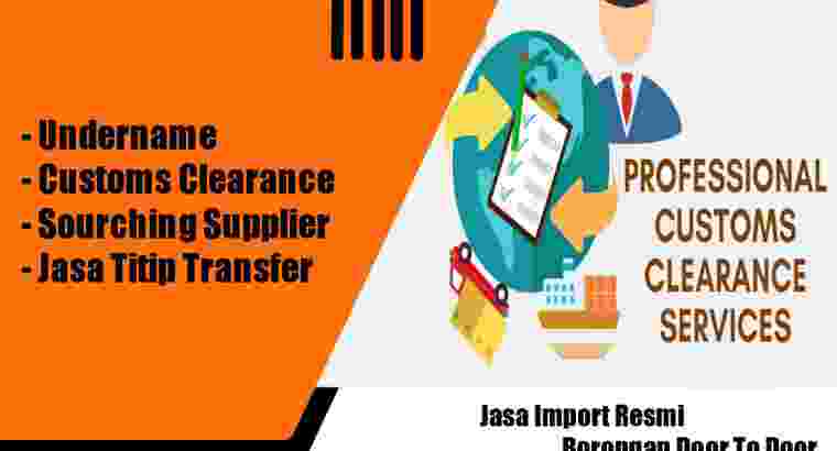 Jasa Import | Undername & Customs Clearance