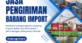 JASA PENGIRIMAN BARANG IMPORT